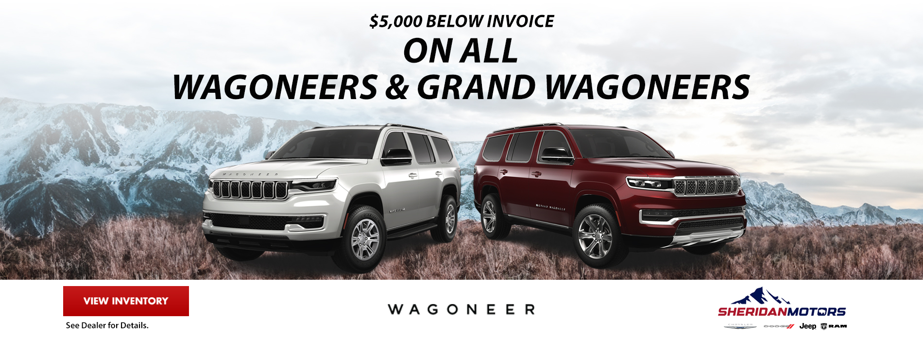 $5,000 BELOW INVOICE ON ALL WAGONEERS & GRAND WAGONEERS